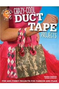 Crazy-Cool Duct Tape Projects