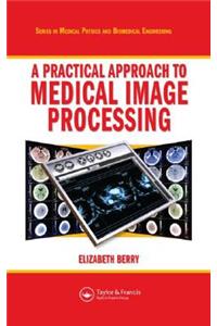 A Practical Approach to Medical Image Processing