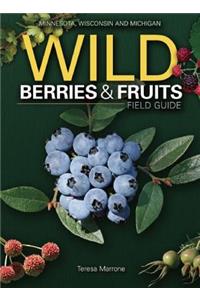 Wild Berries & Fruits Field Guide: Minnesota, Wisconsin and Michigan