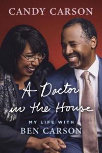 A Doctor in the House: My Life with Ben Carson: My Life With Ben Carson