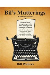 Bil's Mutterings a Memoire of Sorts