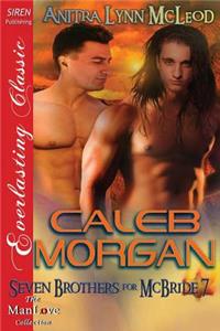 Caleb Morgan [Seven Brothers for McBride 7] (Siren Publishing Everlasting Classic Manlove)