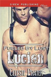 Fueled by Lust: Lucien (Siren Publishing Classic)