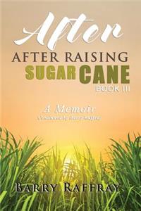 After, After Raising Sugar Cane Book III