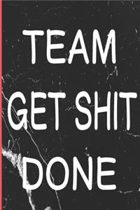 Team get shit done