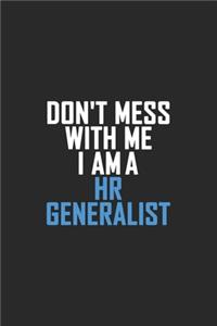 Don't Mess With Me I Am A HR Generalist