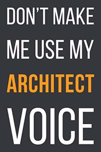Don't Make Me Use My Architect Voice