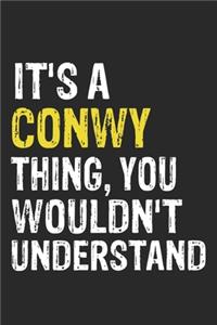It's A CONWY Thing, You Wouldn't Understand Gift for CONWY Lover, CONWY Life is Good Notebook a Beautiful