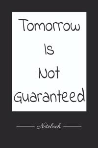 Tomorrow Is Not Guaranteed