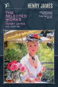 The Selected Works of Henry James, Vol. 11 (of 36)