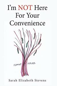 I'm Not Here for Your Convenience