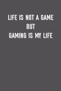 Life Is Not a Game But Gaming Is My Life