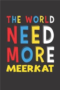 The World Need More Meerkat