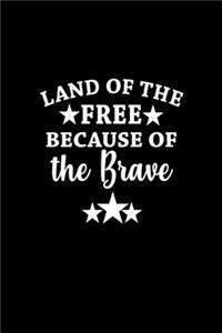 Land of the free because of the brave