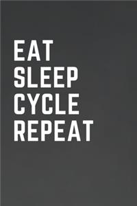 Eat Sleep Cycle Repeat