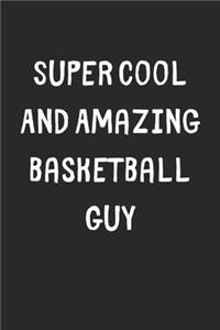 Super Cool And Amazing Basketball Guy