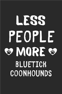 Less People More Bluetick Coonhounds