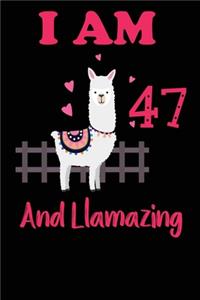 I Am 47 And Llamazing: Funny Happy Birthday -Notebook Journal for 47 Years Old Girls and Boys, A Llamazing Gift For Her/His: birthday gift for Girls who ... on 47th Birthd