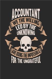 Accountant We The Willing Led By The Unknowing Are Doing The Impossible For The Ungrateful