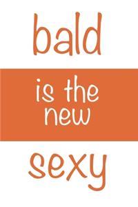 Bald is the new Sexy