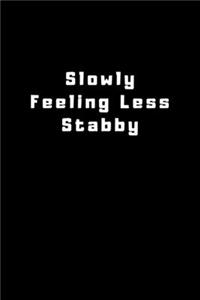 Slowly Feeling Less Stabby