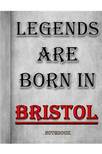 Legends Are Born In Bristol Notebook