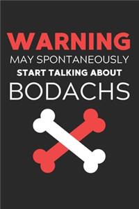 Warning May Spontaneously Start Talking About BoDachs
