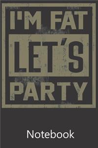 I'm Fat Let's Party
