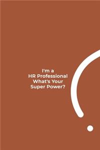 I'm a HR Professional What's Your Super Power?