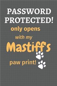 Password Protected! only opens with my Mastiff's paw print!