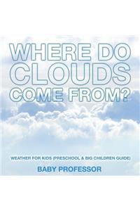 Where Do Clouds Come from? Weather for Kids (Preschool & Big Children Guide)