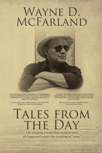 Tales from the Day: Life Changing Events That Truth Be Told All Happened Under the Heading of Oops.