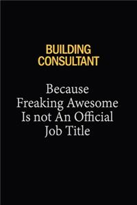 Building Consultant Because Freaking Awesome Is Not An Official Job Title