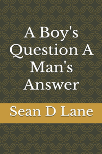 Boy's Question A Man's Answer