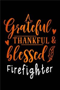 grateful thankful & blessed Firefighter