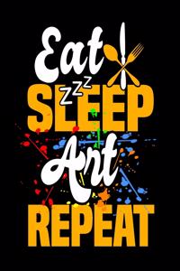 Eat Sleep Art Repeat
