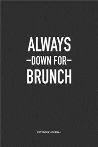 Always Down For Brunch
