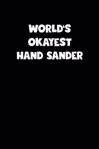 World's Okayest Hand Sander Notebook - Hand Sander Diary - Hand Sander Journal - Funny Gift for Hand Sander