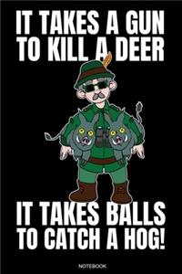 It Takes A Gun To Kill A Deer