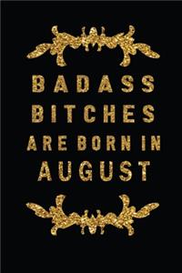 Badass Bitches Are Born In August