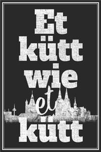 Et Kütt Wie Et Kütt - Kölsches Notizbuch