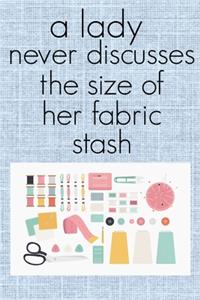A Lady Never Discusses The Size of Her Fabric Stash