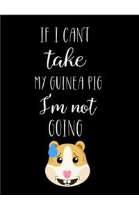 If I Can't Take My Guinea Pig I'm Not Going