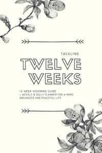 Tackling Twelve Weeks