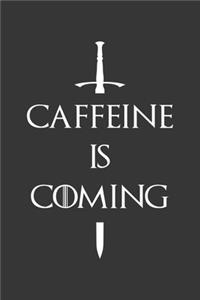Caffeine Is Coming Shirt Notebook