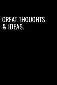 Great Thoughts & Ideas Notebook