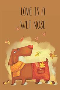Love is a wet nose