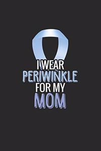 I wear periwinkle for my Mom