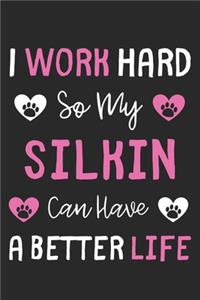 I Work Hard So My Silkin Can Have A Better Life