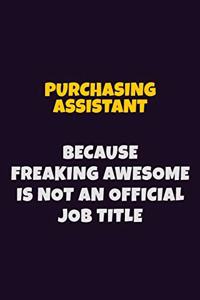 Purchasing Assistant, Because Freaking Awesome Is Not An Official Job Title